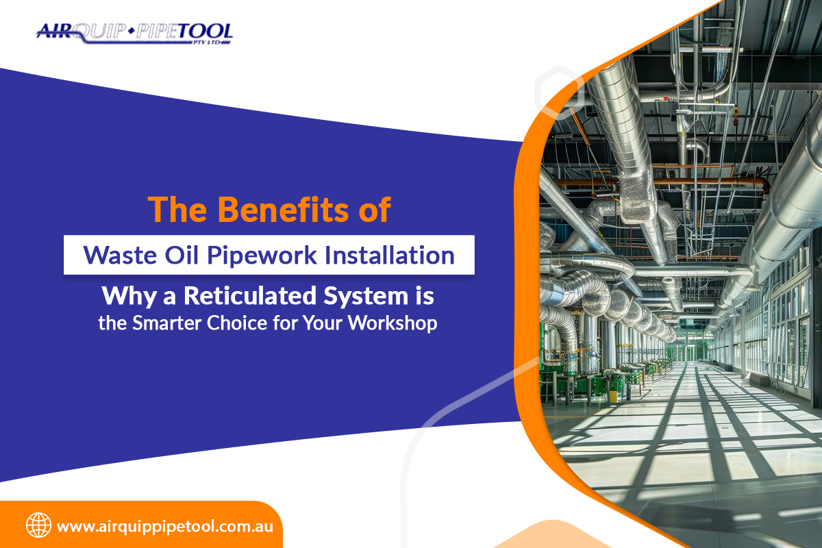 Airquip and Pipetool Pty Ltd - Waste Oil Pipework Installation